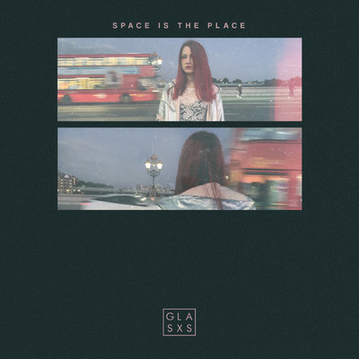 Space Is The Place/Glasxs