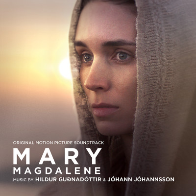 Mary Magdalene (Original Motion Picture Soundtrack)/Hildur Gudnadottir／Johann Johannsson