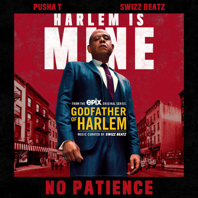 No Patience (Explicit) feat.Pusha T,Swizz Beatz/Godfather of Harlem