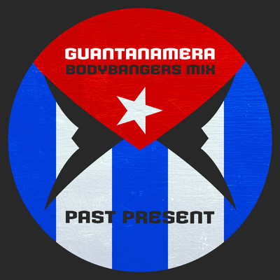 シングル/Guantanamera (Bodybangers Extended Mix)/PAST PRESENT