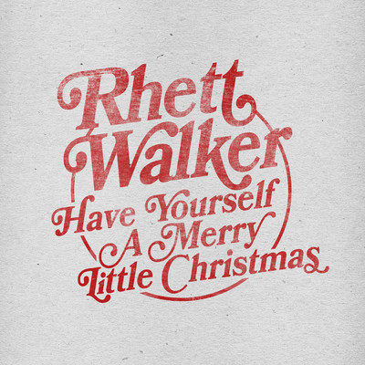シングル/Have Yourself a Merry Little Christmas/Rhett Walker