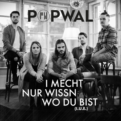 シングル/I mecht nur wissn wo du bist (I.U.E.)/POPWAL