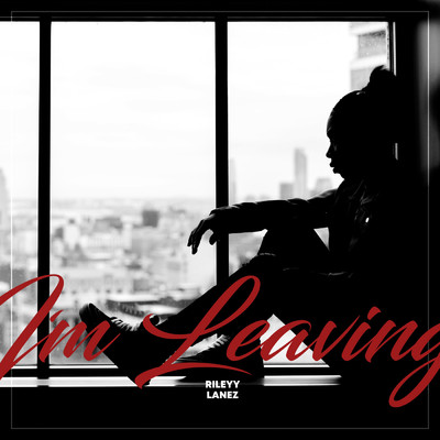 シングル/I'm Leaving/Rileyy Lanez