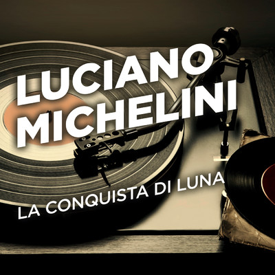 アルバム/La conquista di luna/Luciano Michelini