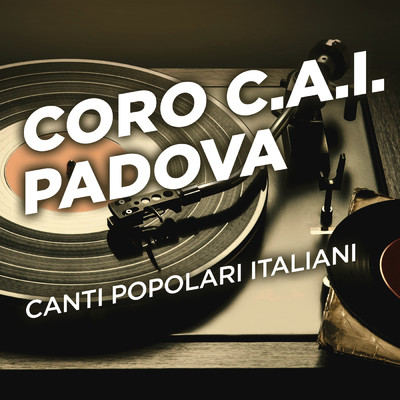 Canti Popolari Italiani/Coro C.A.I. Padova