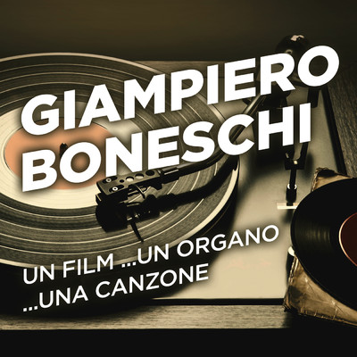 Un film ...un organo ...una canzone/Giampiero Boneschi