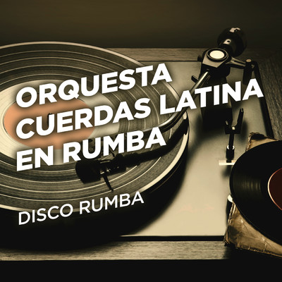 Disco Rumba/Orquesta Cuerdas Latina En Rumba