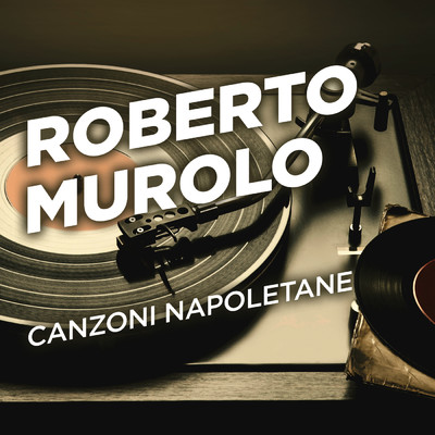Canzoni napoletane/Roberto Murolo