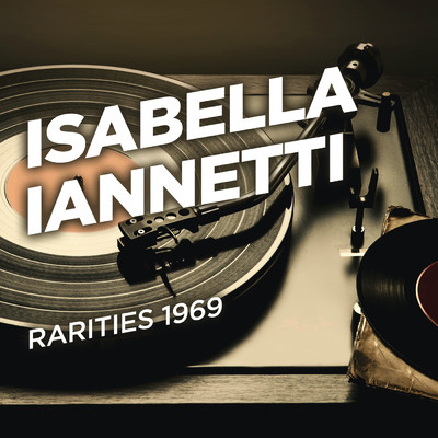 アルバム/Rarities 1969/Isabella Iannetti