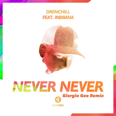 アルバム/Never Never (Giorgio Gee Remix) feat.Indiiana/Drenchill