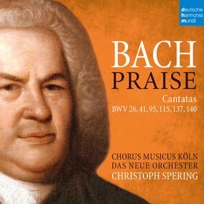 アルバム/Bach: Praise - Cantatas BWV 26, 41, 95, 115, 137, 140/Christoph Spering