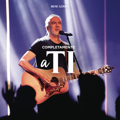 Completamente a Ti/Nova Igreja Music／Bene Gomes