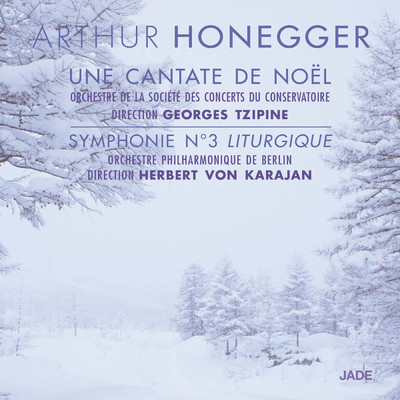 Honegger: Une cantate de Noel & Symphonie No. 3 ”Liturgique”/Various Artists