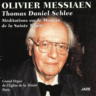 Olivier Messiaen : Meditations sur le mystere de la Sainte Trinite/Thomas Daniel Schlee