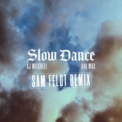 シングル/Slow Dance (Sam Feldt Remix) feat.Ava Max/AJ Mitchell