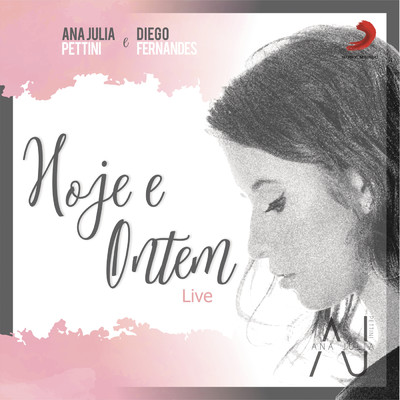 シングル/Hoje e Ontem (Ao Vivo) feat.Diego Fernandes/Ana Julia Pettini