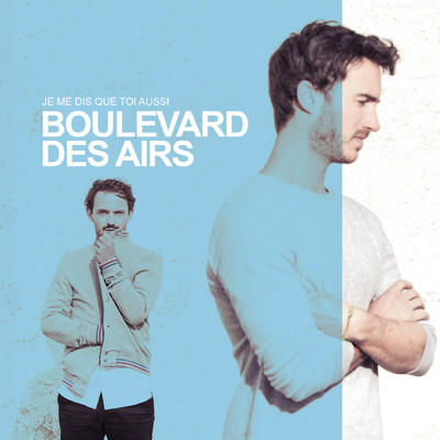 アルバム/Je me dis que toi aussi (Edition Deluxe)/Boulevard des Airs