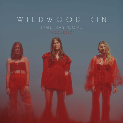 シングル/Time Has Come (Acoustic)/Wildwood Kin