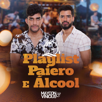 Playlist, Paiero e Alcool/Maycon & Vinicius