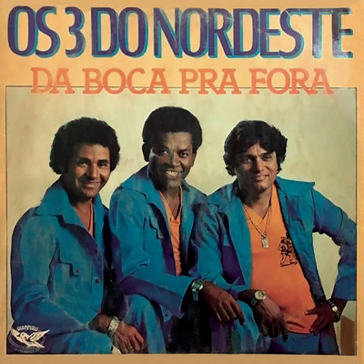アルバム/Da Boca pra Fora/Os 3 Do Nordeste