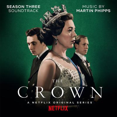 The Crown: Season Three (Soundtrack from the Netflix Original Series)/Martin Phipps