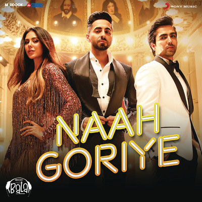 Naah Goriye (From ”Bala”)/B Praak／Harrdy Sandhu／Swasti Mehul／Jaani