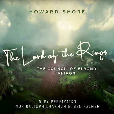 The Lord of the Rings: The Council of Elrond ”Aniron” (Theme for Aragorn and Arwen)/Olga Peretyatko／NDR Radiophilharmonie