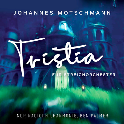 Tristia fur Streichorchester/NDR Radiophilharmonie／Ben Palmer