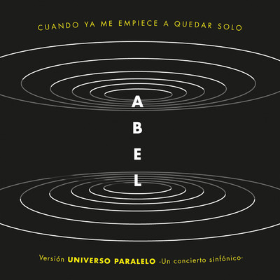 Cuando Ya Me Empiece a Quedar Solo (Universo Paralelo - Sinfonico)/Abel Pintos