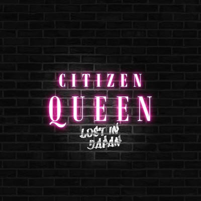 Lost in Japan/Citizen Queen