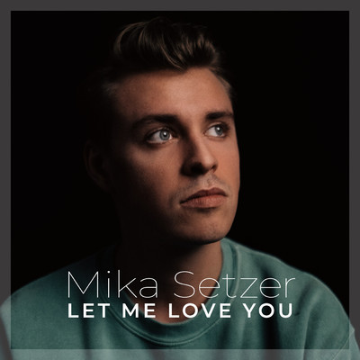 Let Me Love You/Mika Setzer