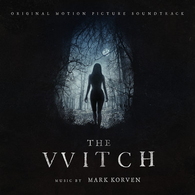 アルバム/The Witch (Original Motion Picture Soundtrack)/Mark Korven