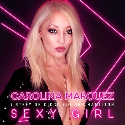 Sexy Girl (Stefy De Cicco & Dj Nick Peloso English Mix) feat.Ben Hamilton/Carolina Marquez／Stefy De Cicco
