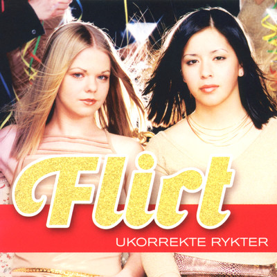Ukorrekte Rykter (Album Versjon)/Flirt