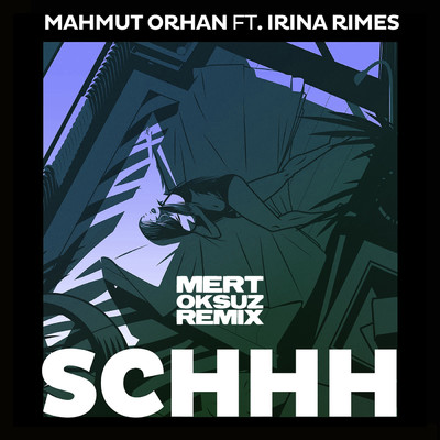 Schhh (Mert Oksuz Remix) feat.Irina Rimes/Mahmut Orhan