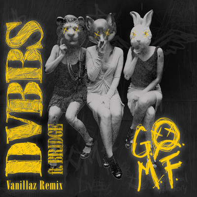 シングル/GOMF (Vanillaz Remix) feat.BRIDGE/DVBBS