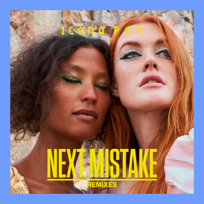 アルバム/Next Mistake (Remixes)/Icona Pop