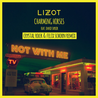 アルバム/Not With Me (Crystal Rock & Felix Schorn Remix) feat.David Taylor/LIZOT／Charming Horses