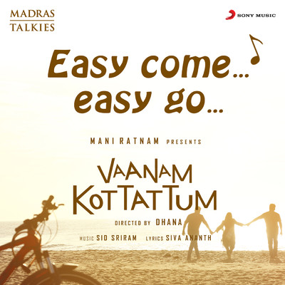 Easy Come Easy Go (From ”Vaanam Kottattum”)/Sid Sriram／Sanjeev T／MADM／Tapass Naresh