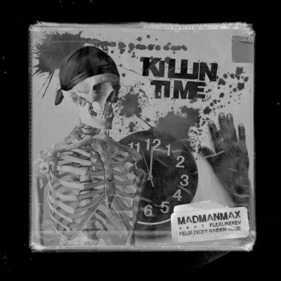 Killin Time (Explicit) feat.Raiden Rose,FLEXLIKEKEV,Felix Dicey/MADMANMAX