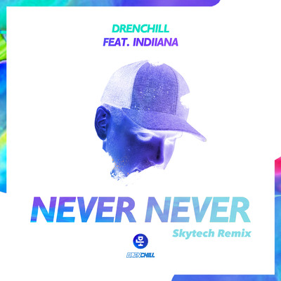 アルバム/Never Never (Skytech Remix) feat.Indiiana/Drenchill