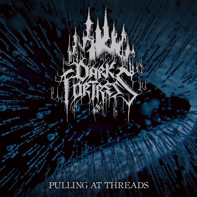 Pulling at Threads/Dark Fortress