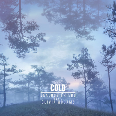 Cold feat.Olivia Addams/Jealous Friend
