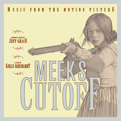 Meek's Cutoff/Jeff Grace