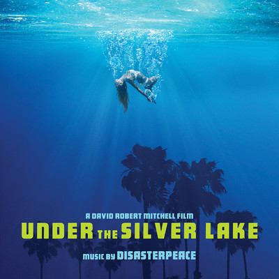 Under the Silver Lake (Original Motion Picture Soundtrack) (Explicit)/Disasterpeace
