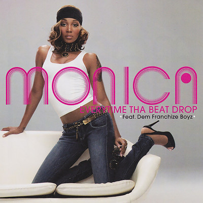 シングル/Everytime Tha Beat Drop (Clean) feat.Dem Franchize Boyz/Monica