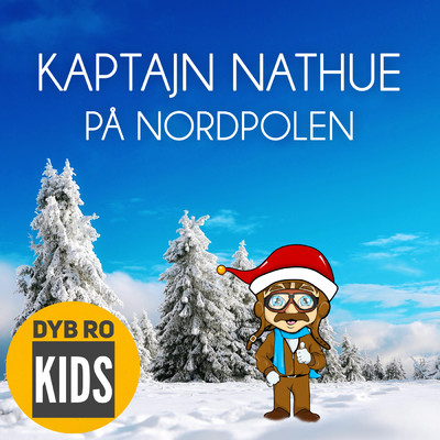 アルバム/Kaptajn Nathue - Pa Nordpolen (Juleeventyr)/Dyb Ro Kids