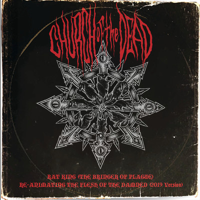Rat King ／ Re-Animating The Flesh of the Damned/Church of the Dead