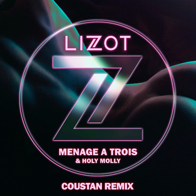 シングル/Menage A Trois (Coustan Remix Extended) (Explicit)/LIZOT／Holy Molly