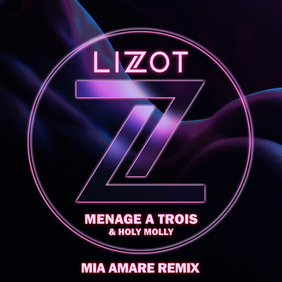 シングル/Menage A Trois (Mia Amare Remix Extended) (Explicit)/LIZOT／Holy Molly